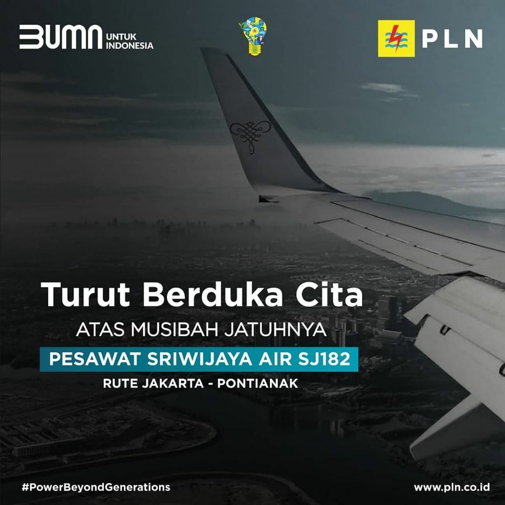 Dewan Komisaris, Direksi, dan seluruh keluarga besar PT PLN (Persero) menyampaikan rasa prihatin dan duka cita yang sedalam-dalamnya atas musibah yang menimpa pesawat Sriwijaya Air SJ-182. Doa terbaik kami panjatkan, agar seluruh pihak diberikan kekuatan dan ketabahan. #SJ182