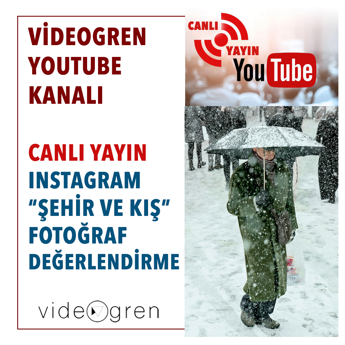 VİDEOGREN YOUTUBE KANALI CANLI YAYIN
Instagram "Şehir ve Kış" Fotoğrafları Değerlendirmesi
10 Ocak 2021 Pazar / 21.00
Geçtiğimiz hafta boyunca paylaşılan #videogren_sehirvekis etiketli fotoğrafların değerlendirmesini yapıyoruz. 
youtu.be/CCSkEV0BFtU
