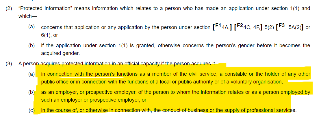 The only way someone can commit an offence by disclosing someone's birth sex is if they learnt about it in an 'official capacity'. e.g. as their employer, a service provider, a public office holder. /5