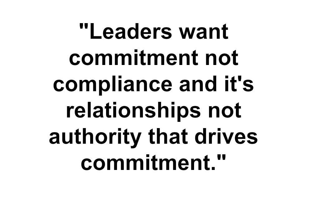You might be able to force your people to comply but you’ll have to lead them to commit.