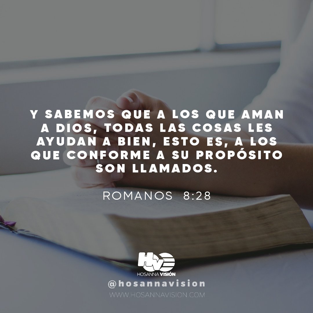 Y sabemos que a los que aman a Dios, todas las cosas les ayudan a bien, esto es, a los que conforme a su propósito son llamados. Romanos 8:28