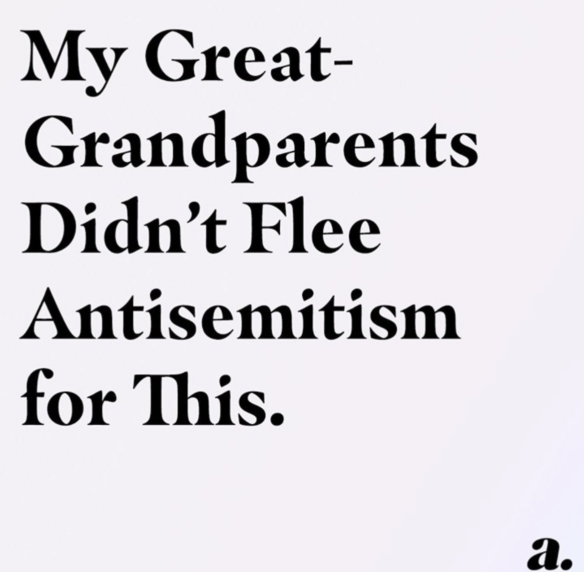 This is the issue. ‘My great-grandparents’. The vast majority of American Jews are so far removed from antisemitism that they can’t recognise it unless it’s blatantly obvious. Which leads to Jewish celebrities such as  @SarahKSilverman endorsing genocidal movements like BDS.