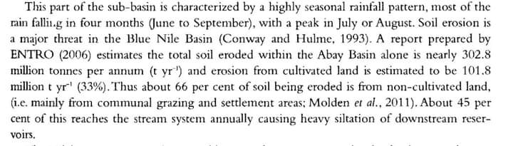 1-كيف تستطيع اثبات ان السد الاثيوبي كارثة على مصر والسودان من خلال دراسات وزير الري الاثيوبي سيشلي بيكيلي فى دراسته مع اخرون فى عام 2012 بعنوان " مياه النيل والزراعة : الماضي والحاضر والمستقبل " 1-معدل تآكل التربة فى حوض النيل الازرق سنويا 302 مليون طن " 302 مليون متر مكعب "