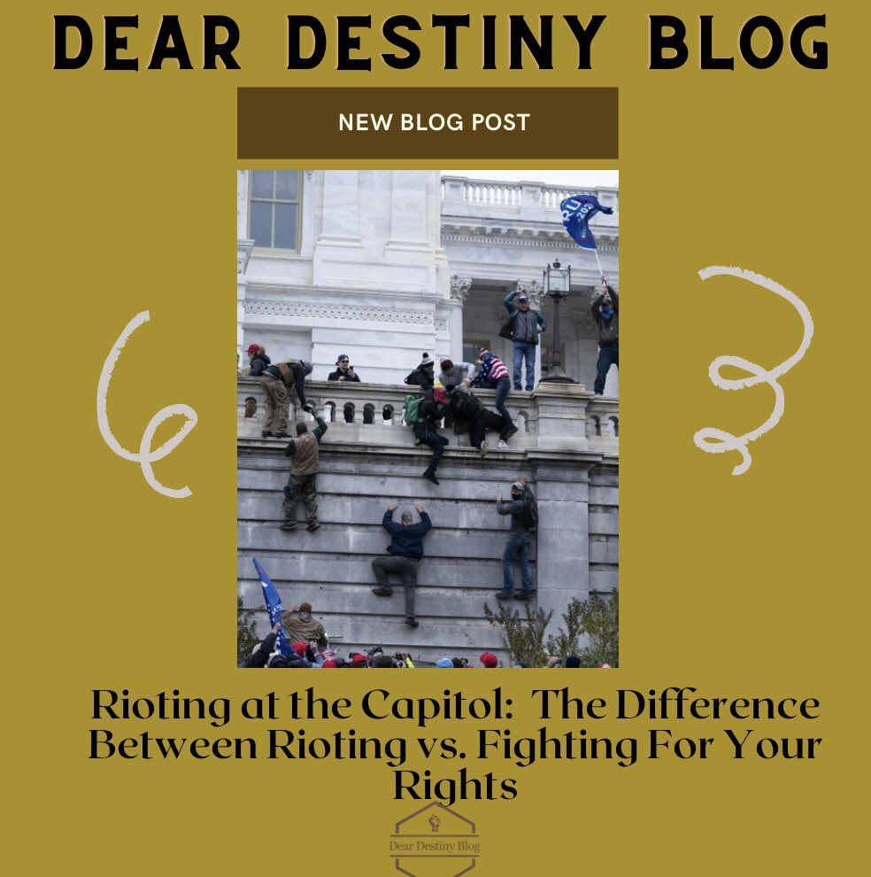 DearDestiny2's tweet photo. Check out today's blog post, "Rioting at the Capitol: The Difference Between Rioting vs. Fighting For Your Rights. When the world thought 2020 was a disastrous year, 2021 begins with Trump supporters attacking Capitol Hill with a lack of force. #Capitol #riot #DC #DCProtests https://t.co/pj2697CrcU