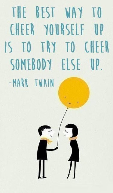 "The best way to cheer yourself up is to try to cheer somebody else up.-Mark Twain" #amreading #bookworm #booksaremagic #reading #books #reader #booknerd #bookporn #Inspiration #motivation #SundayMotivation #dailyquotes #sundayquotes #quotestoliveby #lifeinspiration