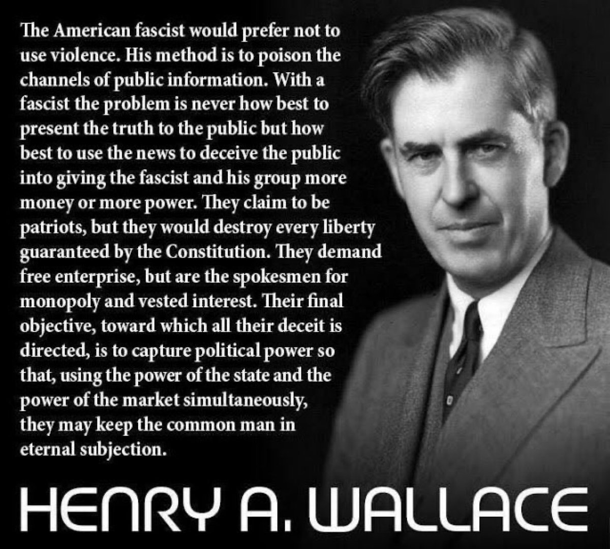Wholly absent from Snyder’s analysis: The US descent into fascism (corporatism) began 40+ years ago with the embrace of neoliberal economics. Going back even further in our history, FDR’s Vice President Henry A. Wallace issued a prescient warning 6/