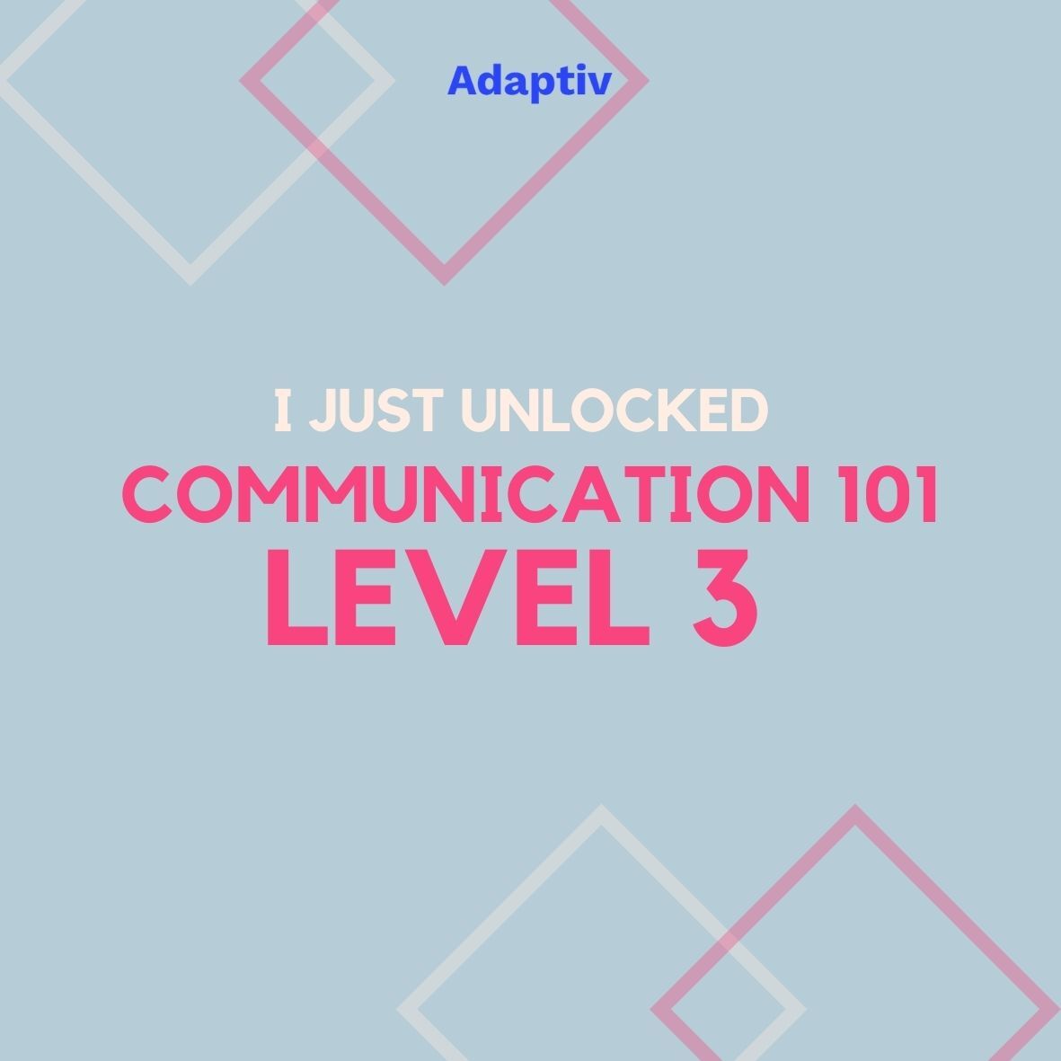 🙌I just unlocked Communications 101, Level 3! #adaptivme #beingadaptiv #futureready