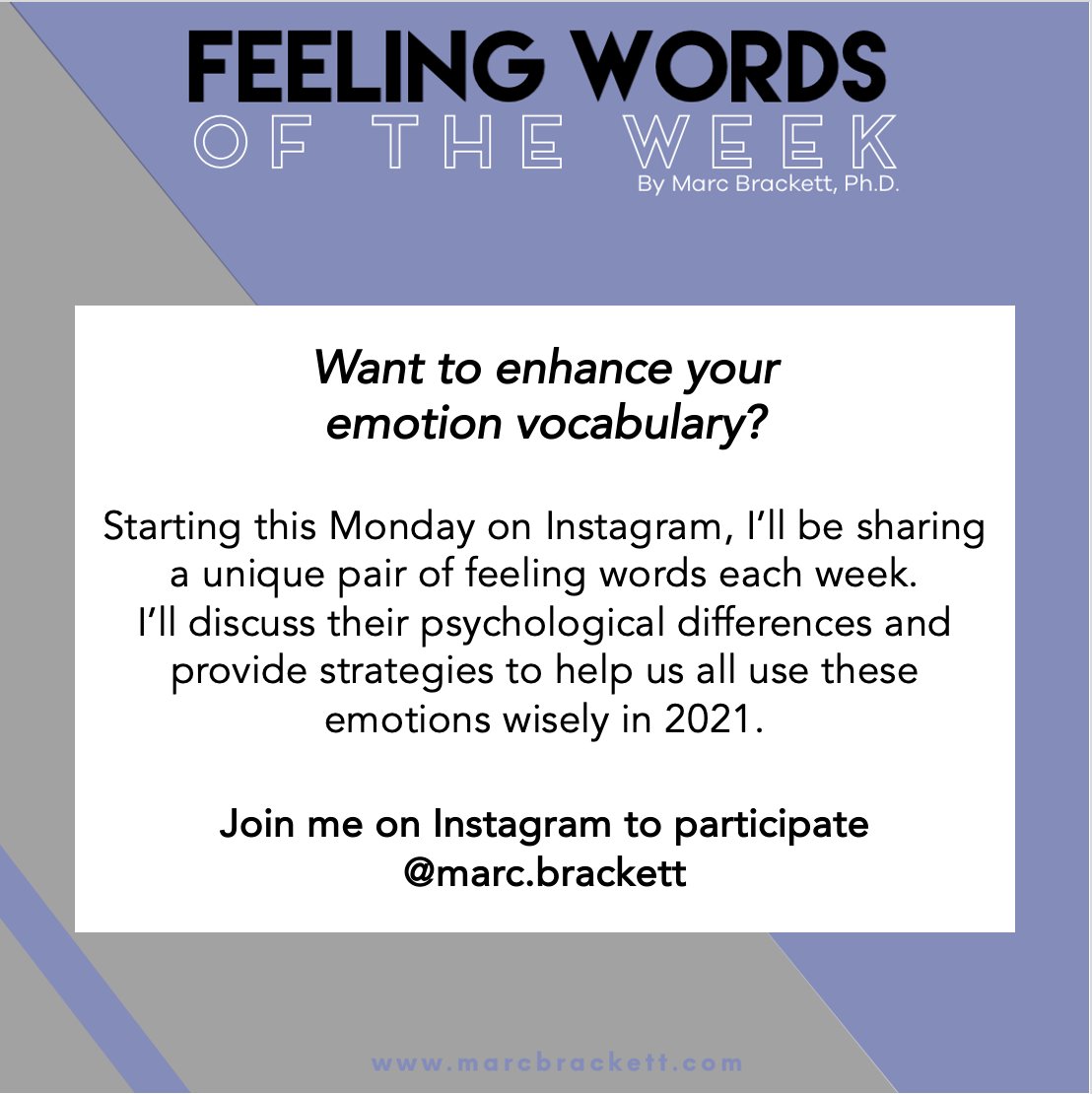 Want to have better "feelings communication" in 2021? Starting tomorrow, I'm committed to helping people (including myself) build a better emotion vocabulary. Join me on Instagram (marc.brackett) where each week I'll be sharing fun Feeling Word Pairs! <a href="/YaleEmotion/">@YaleEmotion</a> <a href="/rulerapproach/">RULER</a>