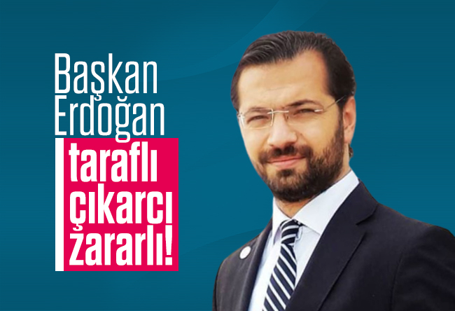 Hacı Yakışıklı : Başkan Erdoğan taraflı, çıkarcı, zararlı! bit.ly/3bNgU1t <a href="/haciykk/">hacı yakışıklı</a>