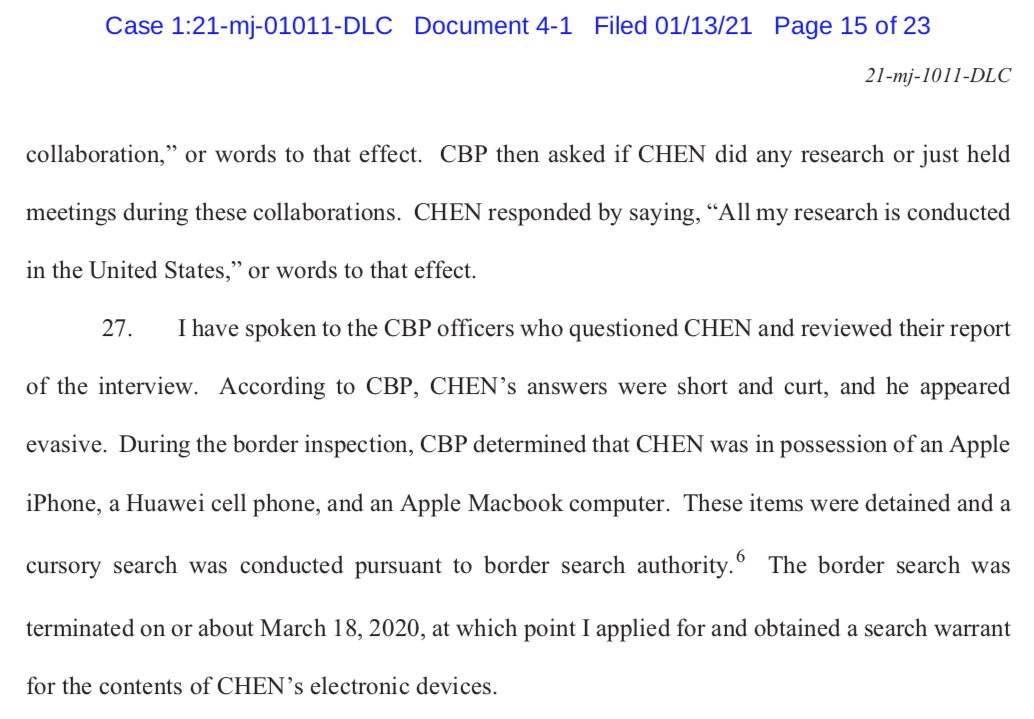 25-27. 22 Jan 2020, at Logan Airport, Chen's devices were "detained".8 Mar 2020, "the Government applied for, and obtained, a Fed. R. Crim. P. 41 search warrant."18 Mar 2020, McCarthy "applied for and obtained a search warrant for the contents of CHEN’s electronic devices."