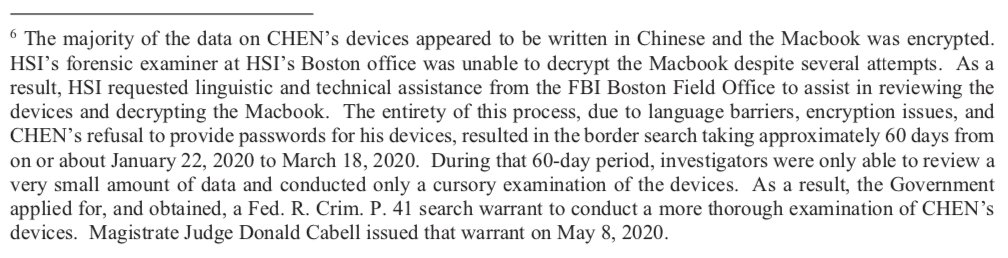 25-27. 22 Jan 2020, at Logan Airport, Chen's devices were "detained".8 Mar 2020, "the Government applied for, and obtained, a Fed. R. Crim. P. 41 search warrant."18 Mar 2020, McCarthy "applied for and obtained a search warrant for the contents of CHEN’s electronic devices."