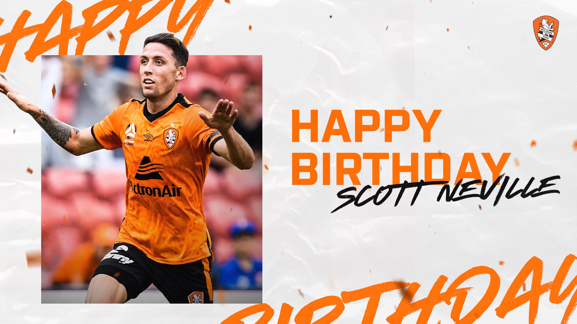 Happy Birthday to Scott Neville! We ll see you back in Brisbane soon 