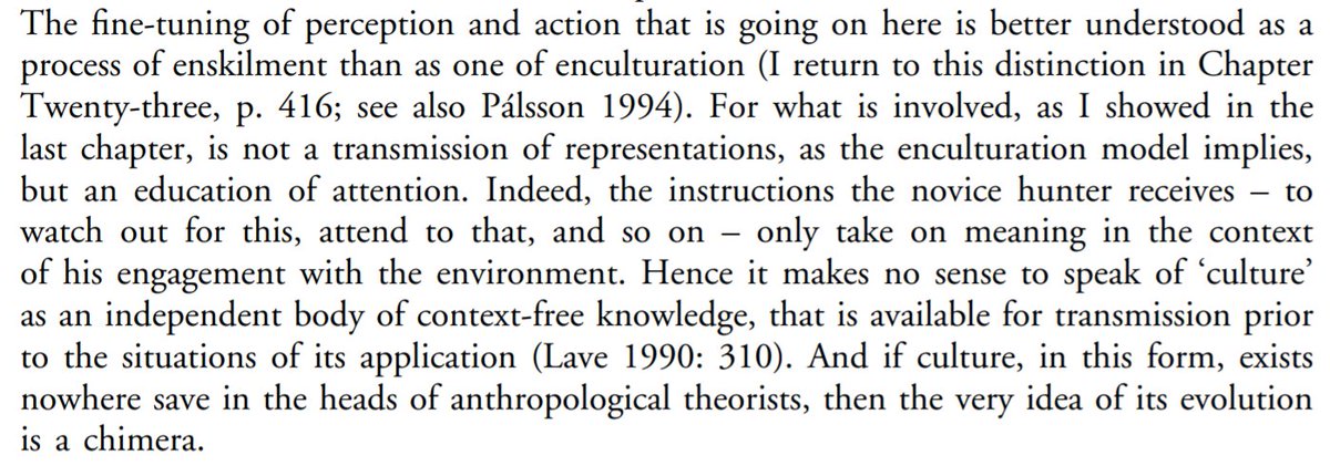 Technique is "inculcated in each successive generation through a process of development, in the course of novices’ practical involvement with the constituents of their environment – under the guidance of more experienced mentors – in the conduct of their everyday tasks" 