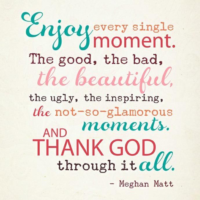 enjoy the moment.  Enjoy every moment quotes, Enjoying life quotes, Moments  quotes