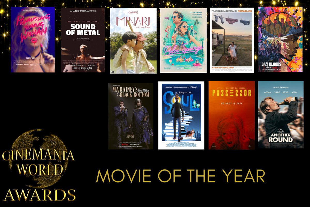 #CinemaniaWorldAwards Nominations - 'Movie of the Year'

#PromisingYoungWoman 
#SoundOfMetal 
#Minari
#PalmSprings
#Nomadland
#Da5Bloods
#MaRaineysBlackBottom
#Soul
#Possessor 
#AnotherRound 

Vote for your favorite below!