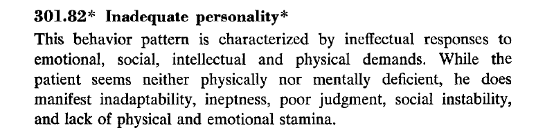 PositivelyDSM2's tweet photo. These are the criteria for inadequate personality disorder. It is (was) a real mental illness...back in the 1970's.

#dsm2 #satire https://t.co/QWqUyZyRBk