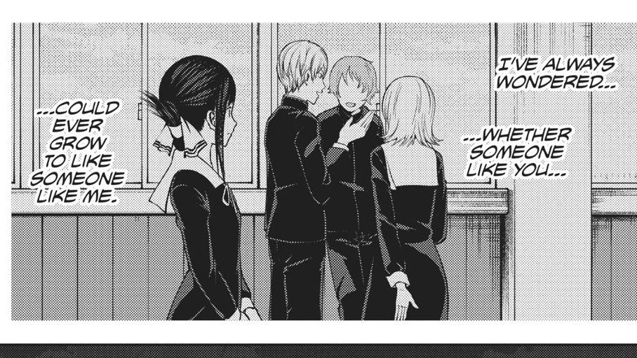 As time passed, this made Kaguya hate herself, she realized how bad of a person she was. She grew to think of how somebody like him could like a person such as her. She thinks that Miyuki only likes her because he's nice to everyone. Was she happy because of a delusion?