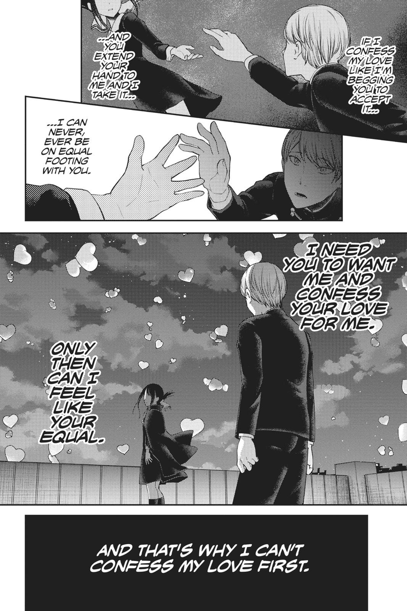 He wants Kaguya to confess to him, he wants to be treated as an equal. If somebody of the highest status can see someone from the lowest status as an equal, then his efforts were not in vein. He tried his best to gain her attention, if he were to confess, all of his hardwork