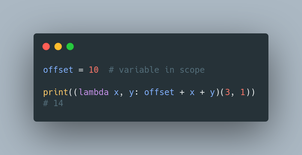  You can use any variable defined inside the function's scope and bound variables inside lambda's bodyIt can be executed right away - you just need to wrap it with parenthesis and call it the same way as a regular function