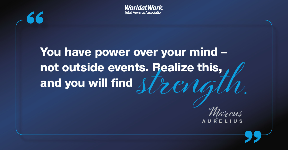 WorldatWork's tweet photo. "You have power over your mind - not outside events. Realize this, and you will find strength." - Marcus Aurelius ✨ https://t.co/LIdZgg9FtM