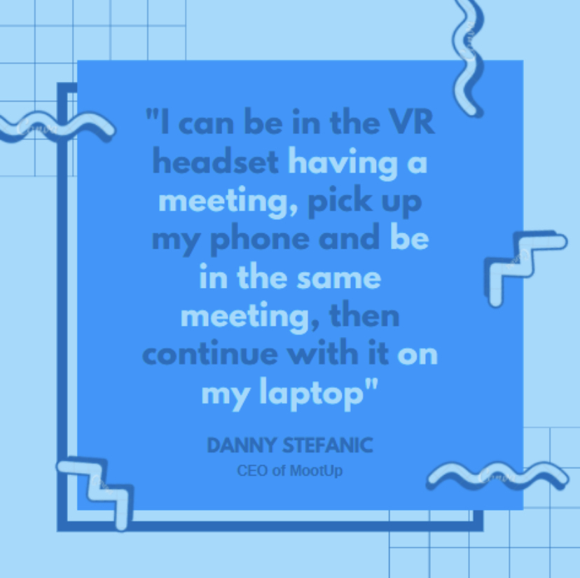 mootup's tweet photo. Danny Stefanic, CEO of @mootup, mentions accessibility for the platform during an interview with @uctodaynews “I can be in the #VR headset having a meeting, pick up my phone, &amp; be in the same meeting, then continue with it on my laptop”

Full version here https://t.co/CfYdfgpKsn https://t.co/Mm1qwBtgQX