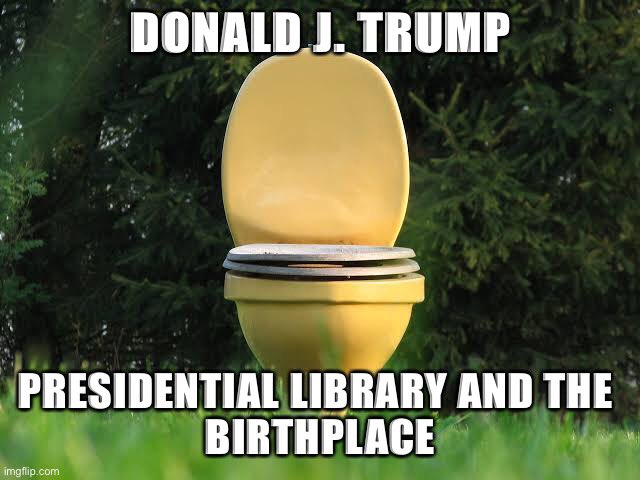 sequoia2001's tweet image. #trumplibrary 
#PresidentialLibrary  🇺🇸🤡🚽