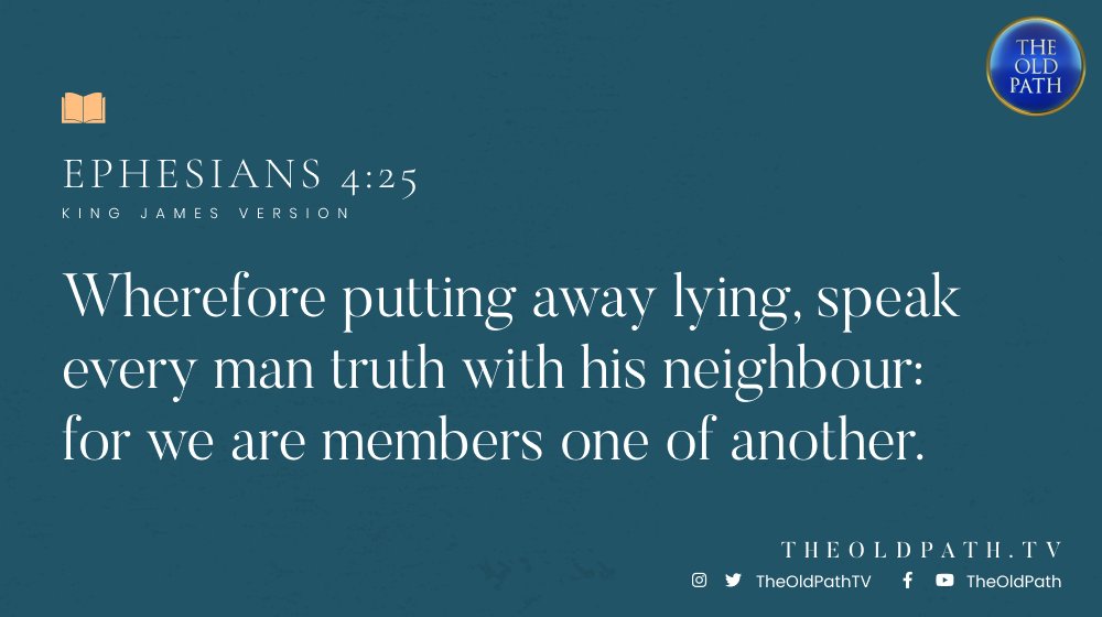 Wherefore putting away lying, speak every man truth with his neighbour: for we are members one of another.

(Eph. 4:25, KJV)

#ADDBiblicalAnswers