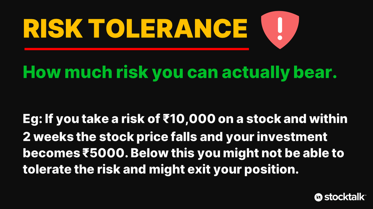  RISK TOLERANCE How much risk you can actually bear.Eg: If you take a risk of ₹10,000 on a stock and within 2 weeks the stock price falls and your investment becomes ₹5000. Below this you might not be able to tolerate the risk and might exit your position.(3/3)