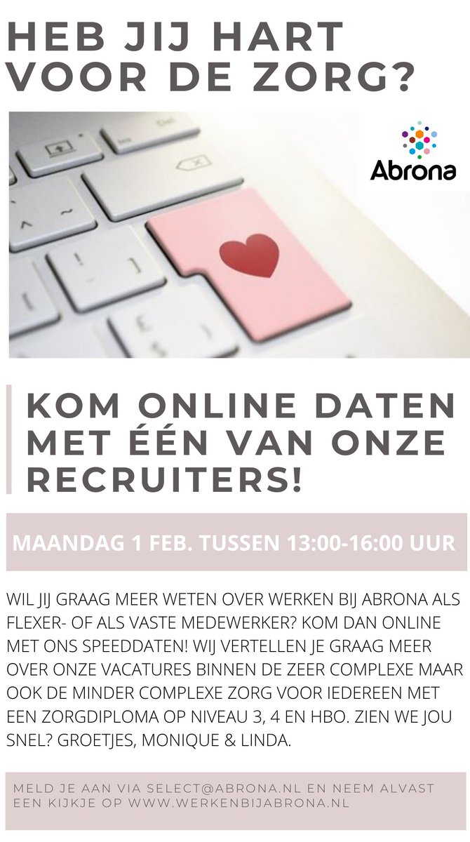 Kom online speeddaten! Wij vertellen jou graag meer over alle mogelijkheden om te komen werken als flexer en als medewerker op een vaste locatie bij Abrona. Dus heb jij een zorg-diploma? kom daten!

Op 1 februari, tussen 13.00 en 16.00 uur, gaan wij graag met jou in gesprek.
