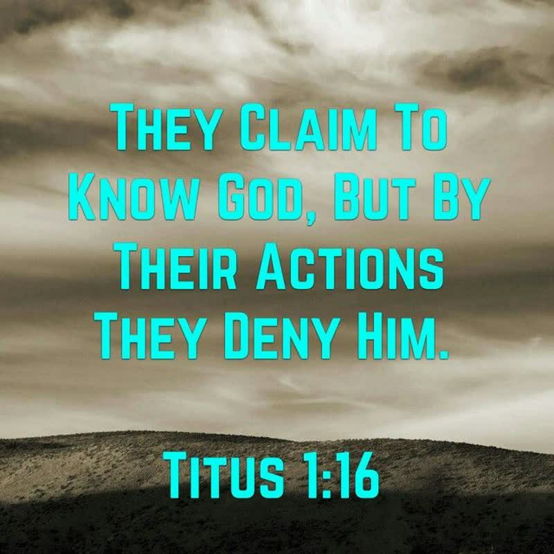 They profess to know God, but they deny him by their works. They are detestable, disobedient, unfit for any good work.