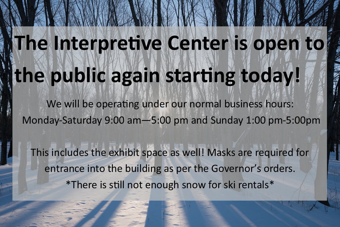 We are open to the public once again! Come explore exhibits, say hi to our resident animals, or warm up inside after walking our trails! Masks are still required to be worn by everyone while inside the building. 
Operating hours: Mon-Sat 9-5 and Sun: 1-5