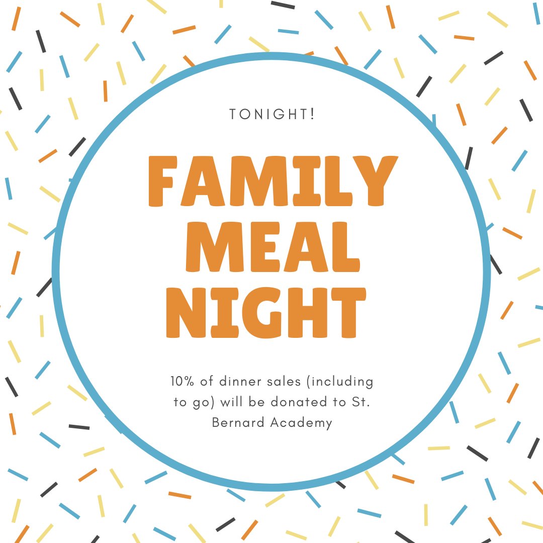 Join us in supporting our community! TONIGHT 10% of ALL dinner sales (including to-go orders) will be donated to St. Bernard Academy , so share widely with extended family, friends, etc!