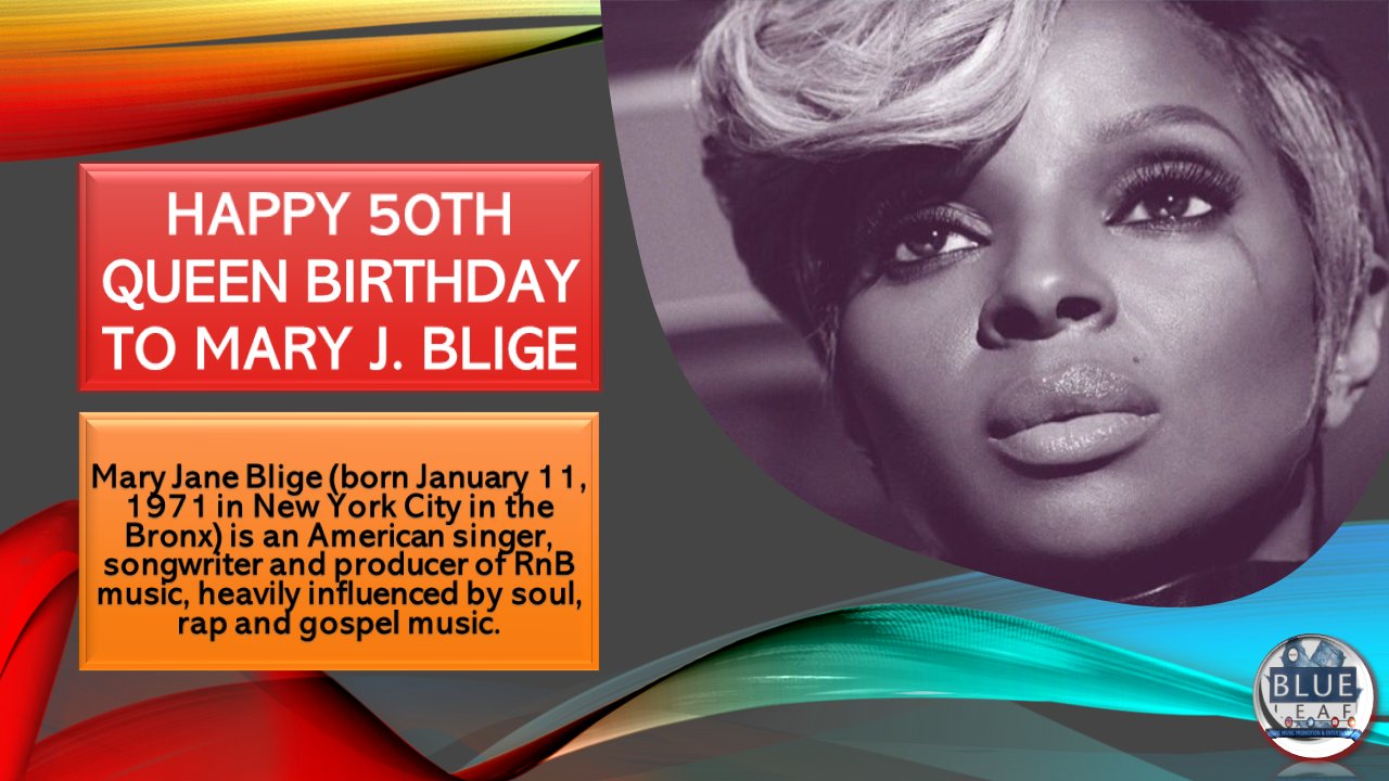 HAPPY 50TH QUEEN BIRTHDAY TO MARY J. BLIGE    