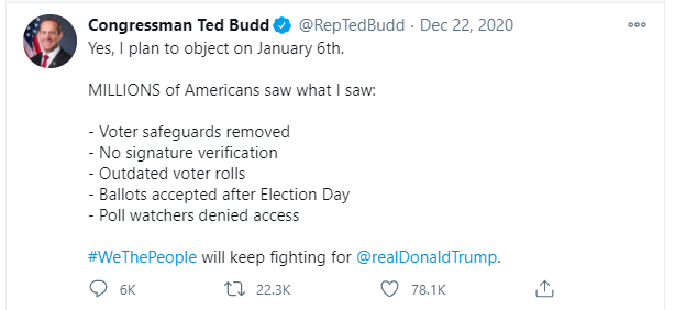 /20 On Dec 22nd, Budd proudly brags "Yes, I plan to object on January 6th." He said millions saw what I saw.  #ComeonTed - What did you see Budd? It was a fair election. No Fraud. Still supporting Trump's lies.