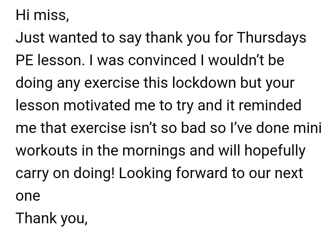 kbarkerPE's tweet image. It&apos;s hard trying to keep the pupils motivated from home. This email from a year 10 made my day 😍