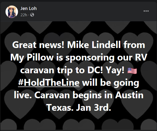 Mike Lindell, the My Pillow Guy financially sponsored an RV full of MAGA from Texas to DC for the 1/6 insurrection, which included Jennilyn Kae Lohmer (aka Jen Loh) and some Info Wars crew.