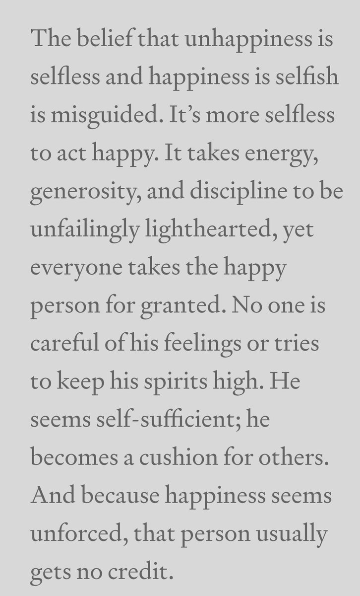 The belief that unhappiness is selfless and happiness is selfish is misguided. It's more selfless to act happy.
