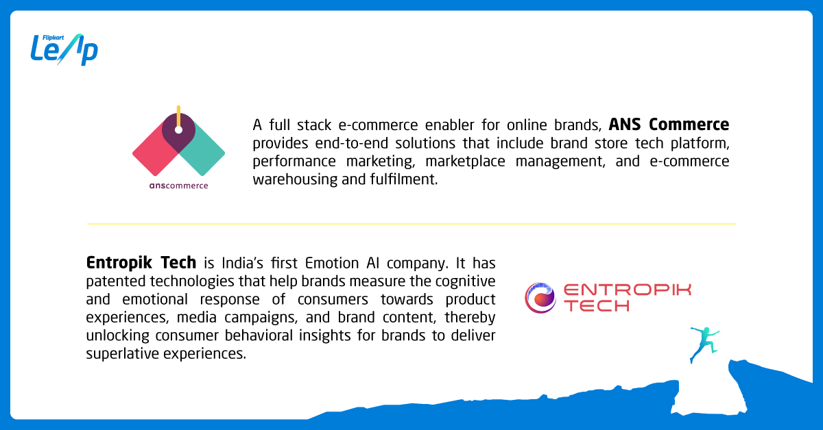 FlipkartStories's tweet image. Meet the #FlipkartLeap Top 8! 
ANS Commerce @ans_commerce &amp;amp; Entropik Tech
@entropiktech are two exciting #startups to watch. Why did they make the cut? Details in the image! 
Learn more: flipkartleap.com 

@Zinnov @Flipkart