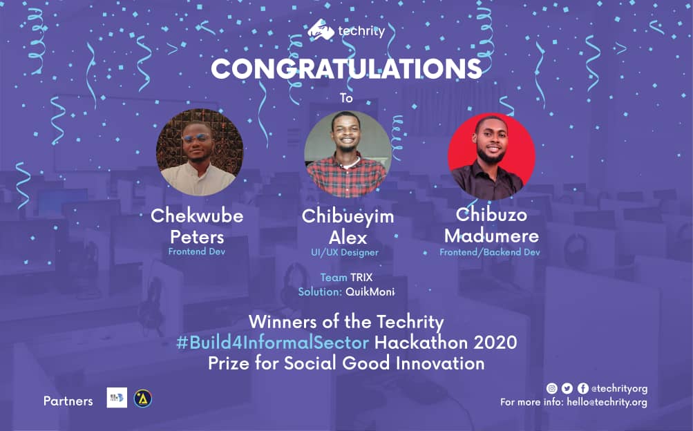 techrityorg's tweet photo. Have you met the winners of the just concluded #Build4InformalSector Hackathon?
Team Trix
Solution: QuikMoni
Quikmoni addresses the problem of SME access to credit without collateral.
Read more on our blog: https://t.co/nMTeYHK15e
#SDGs
#build4informalsector
#techrity
#sdg9 https://t.co/EGIfLAgUtb
