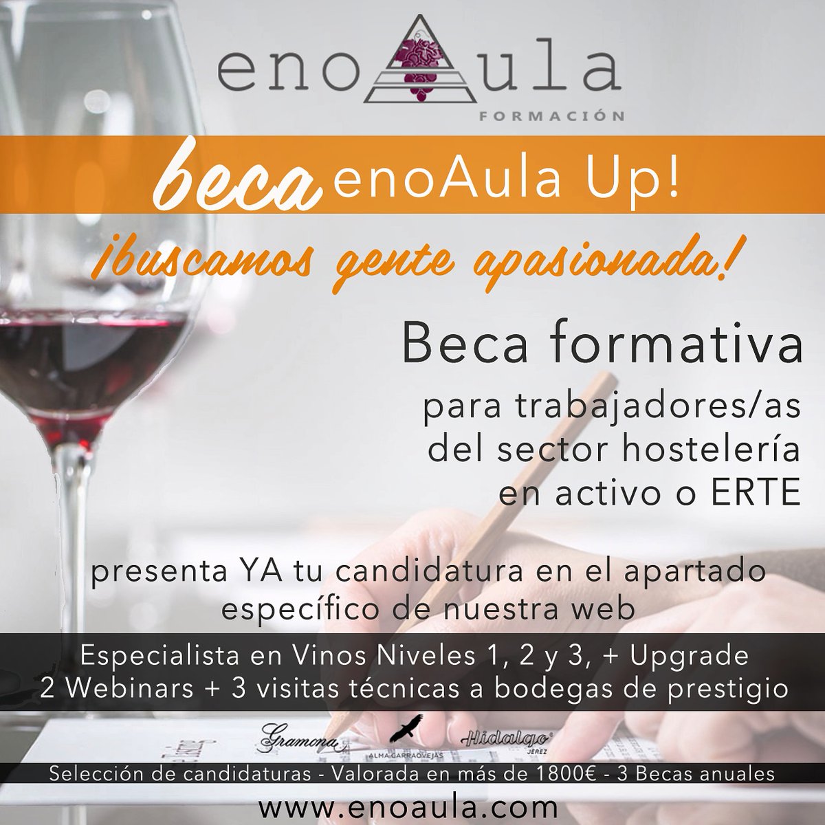 ¡BUSCAMOS GENTE APASIONADA!
Presentamos la Beca enoAula Up! 
3 becas anuales para formarse durante todo 1 año en todos nuestros niveles de Especialista en vinos, Upgrades y seminarios presenciales (2), y 3 visitas técnicas privadas.

Para trabajadores/as del gremio restauración.