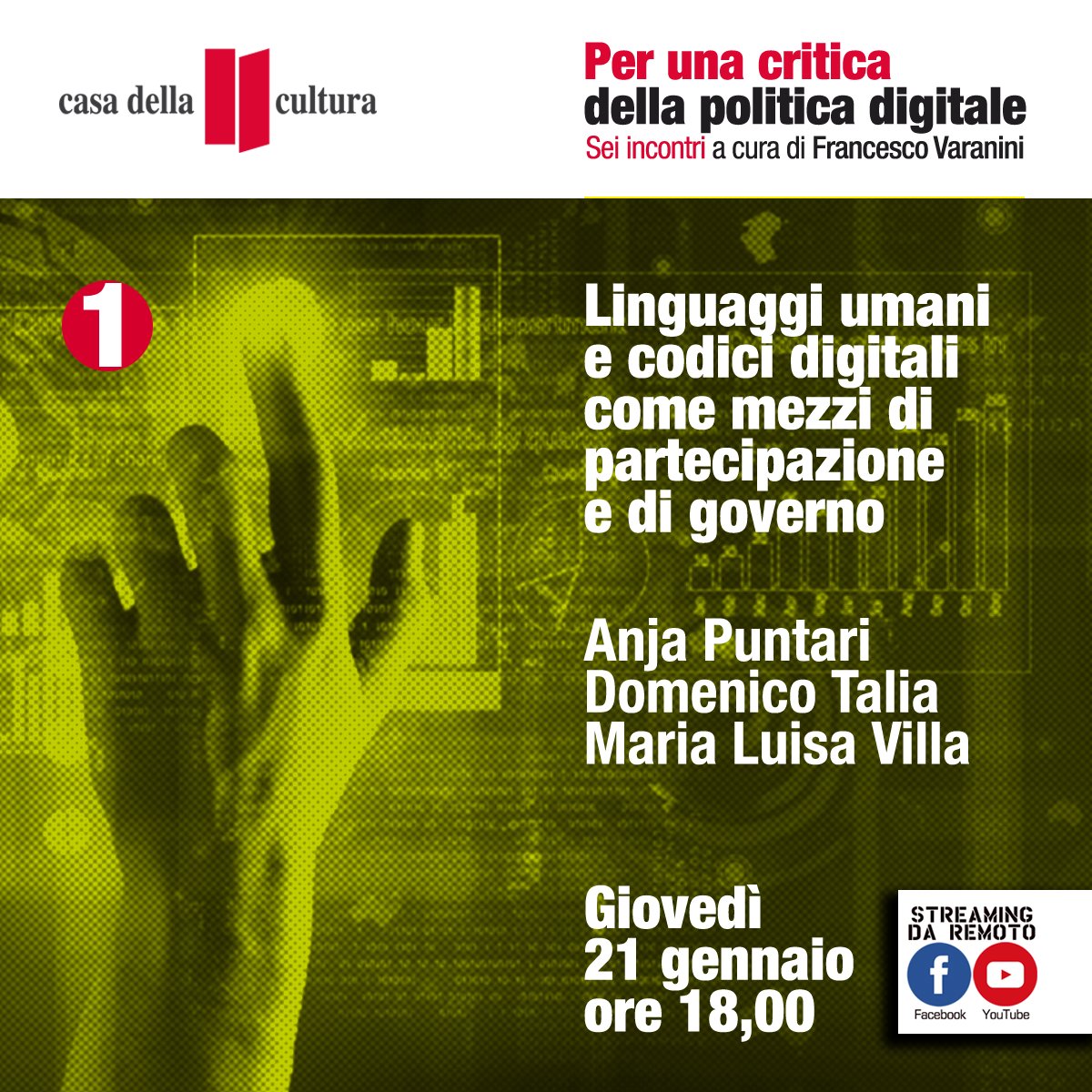 #SaveTheDate 21/01 h 18 #livestream su casadellacultura.it sul Youtube Casa della Cultura Milano e diretta Facebook 
PER UNA CRITICA DELLA POLITICA DIGITALE a cura di Francesco Varanini
1° incontro: "Linguaggi umani e codici digitali come mezzi di partecipazione e di governo"