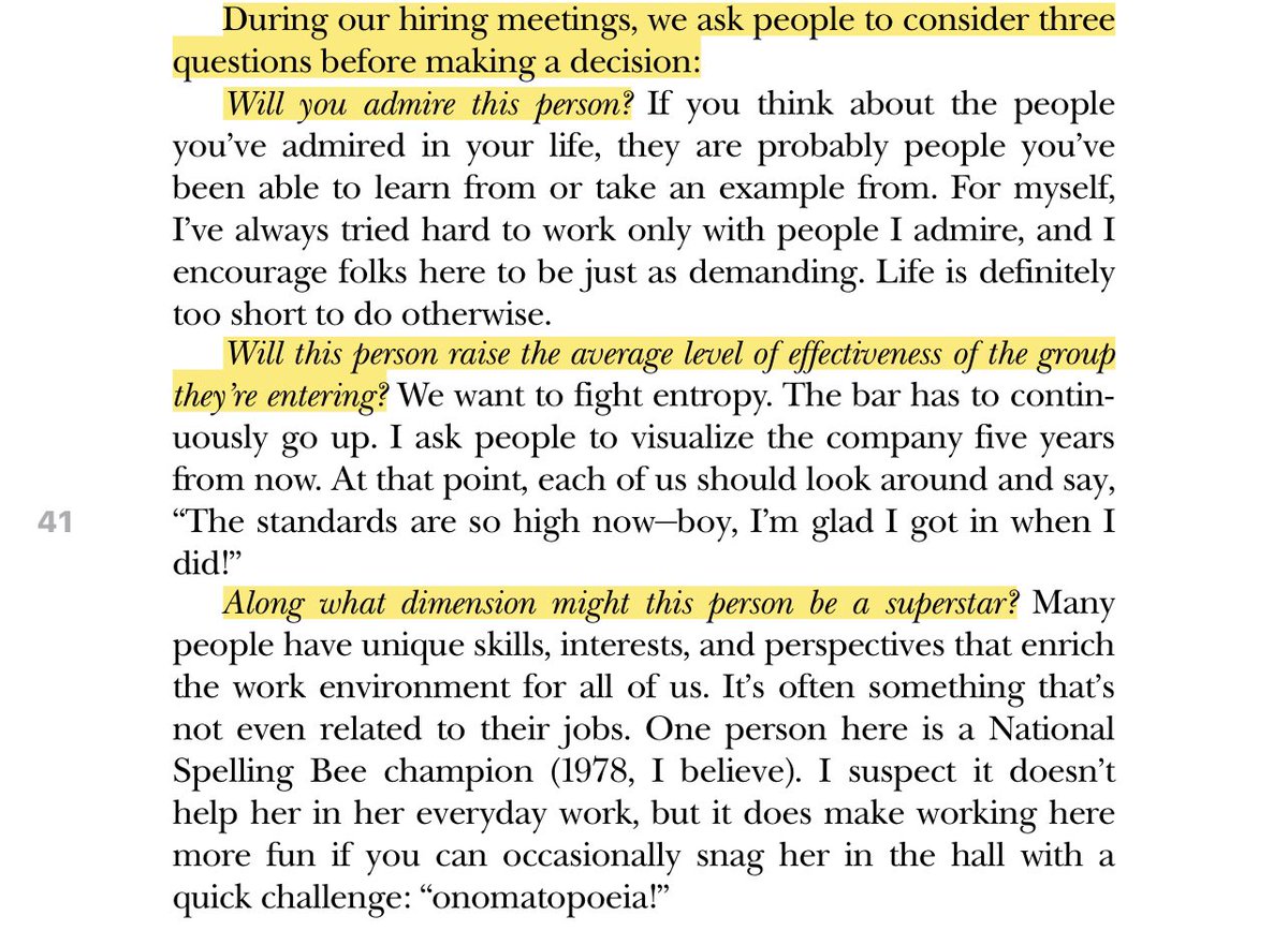 “During our hiring meetings, we ask people to consider three questions before making a decision: Will you admire this person?... Will this person raise the average level of effectiveness of the group they’re entering?... Along what dimension might this person be a superstar?”