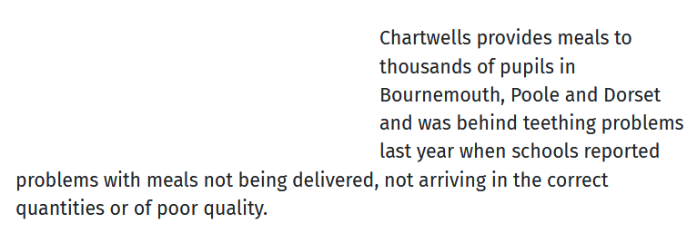 Even in 2015, Chartwells' reputation for providing school meals was pretty abysmal, with issues in the supply chain and poor preparation meaning that many children didn't receive anything to eat. https://www.bournemouthecho.co.uk/news/13877834.controversial-school-meals-provider-chartwells-wins-catering-company-of-the-year/