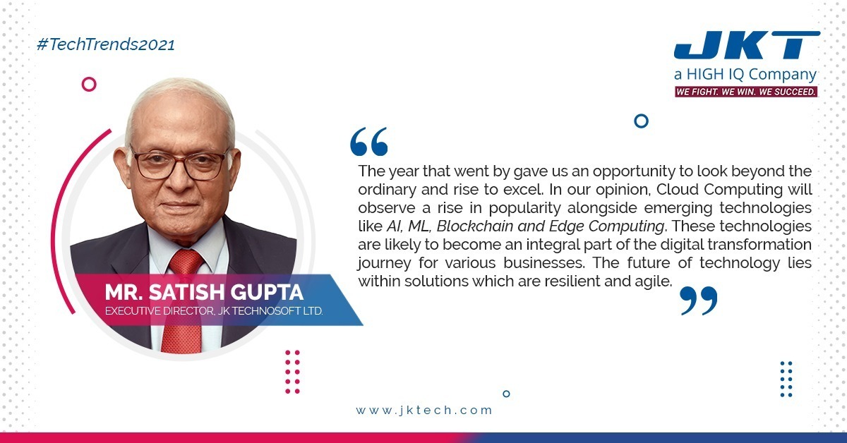 JKTechnosoft's tweet image. #TechTrends: The future of technology lies within solutions which are resilience and agile. Mr. Satish Gupta, Executive Director, JK Technosoft Ltd. shares his views on #TechTrends2021.

#Technology #Leadership #DigitalStrategy #JKTechnosoft #AI #ML #Blockchain #EdgeComputing