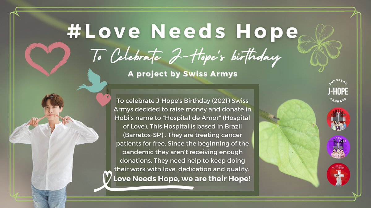 JHopeTeamEurope's tweet photo. #LoveNeedsHope 
To celebrate J-Hope's birthday Swiss Armys will raise money and donate in his name to Hospital de amor (Hospital of love)
They treat patients with cancer for free. 
If you would like to donate pls read carefully the informations below.
We are their Hope! #제이홉 https://t.co/DMkm10kDsS