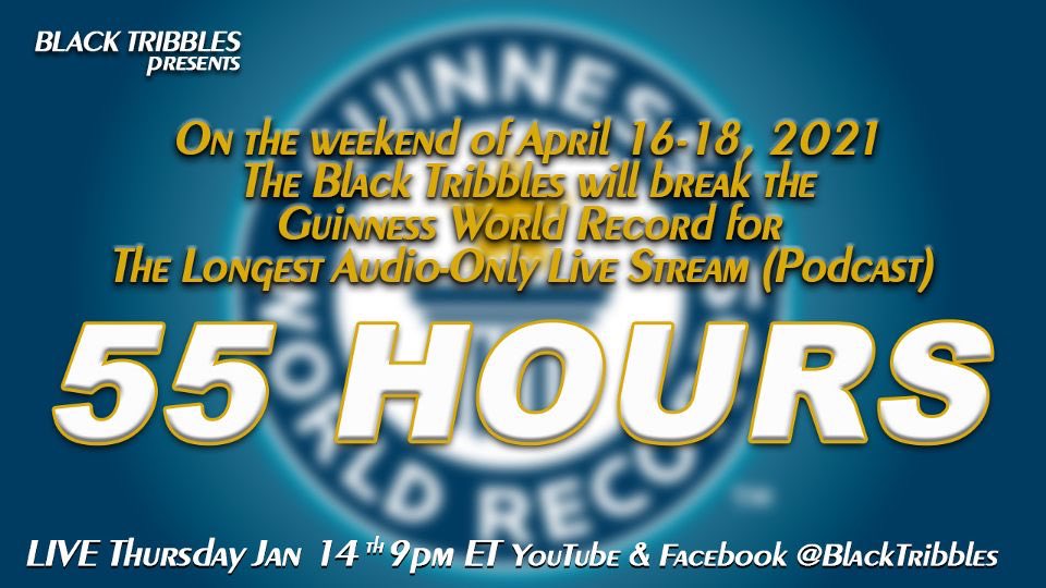 BlackTribbles's tweet photo. The Black Tribbles will set out to break the official #guinnessworldrecord for the longest audio-only #livestream /#podcast at 55 CONSECUTIVE HOURS! &amp; guess what, YOU CAN BE THERE! Find out on Thursday, Jan 14th LIVE!—#blacktribbles #worldrecord #geek #blerd #comics #anime #radio https://t.co/jcOAjlXG0D