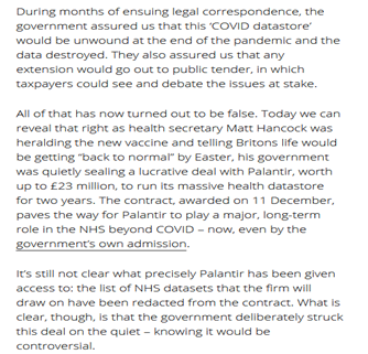 The £23m contract wasn’t tendered either, and despite early assurances Palantir’s involvement with the NHS was only an “emergency” response, it seems a much longer-term relationship between Palantir and UK Health Services is now on the cards. https://www.opendemocracy.net/en/ournhs/controversial-tech-firm-palantir-23m-nhs-data-deal/