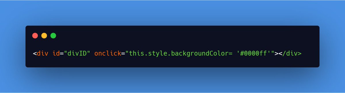 Using HTML event attribute: attributes like onclick , onmouseover to which JS function or code can be added which specifies what needs to be done after that event occurs.Below I have used "onclick" to change background-color to a div to blue