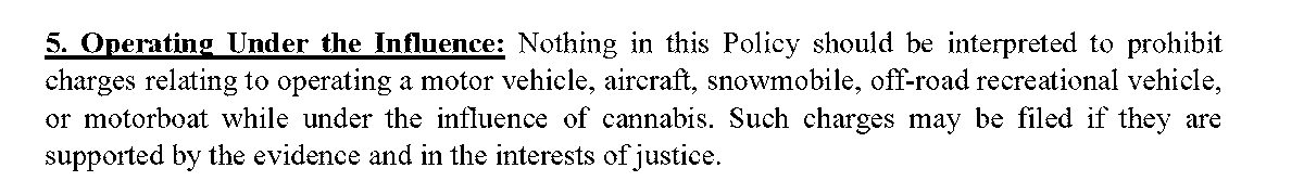 In addition, nothing in today’s policies prohibits or discourages charges relating to driving under the influence of a controlled substance. We’re all for safe recreational use. But it DOES need to be done safely, without endangering the well-being of others. /14