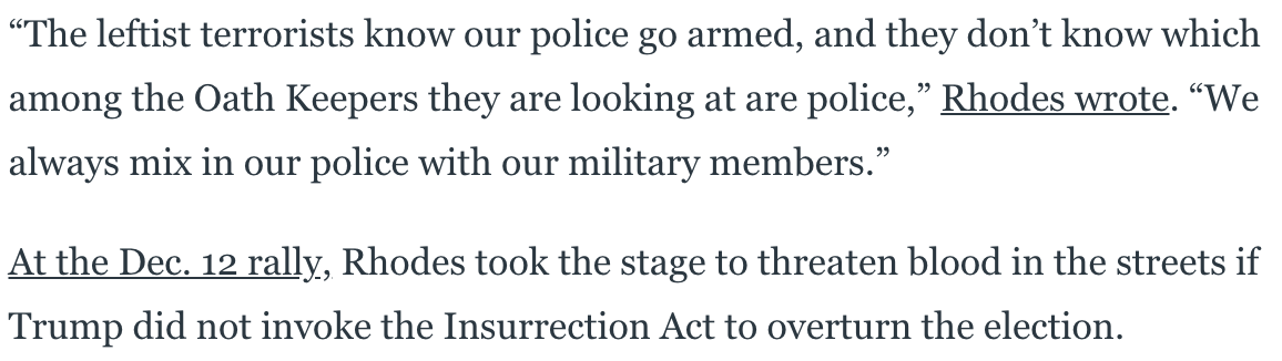 The Oath Keepers actively court cops, and threaten police violence against opponents. But their "patriot" posturing makes them less likely to earn condemnation from elected officials, some of whom have expressed support for the group.  https://www.thedailybeast.com/far-right-oath-keepers-militia-went-all-in-before-the-capitol-riot